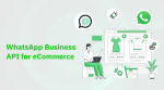Igniting eCommerce Sales: Harnessing the Power of WhatsApp Business API in 2025 