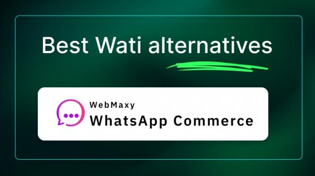 Why WebMaxy is the Smarter Choice Over Wati for Your Business 