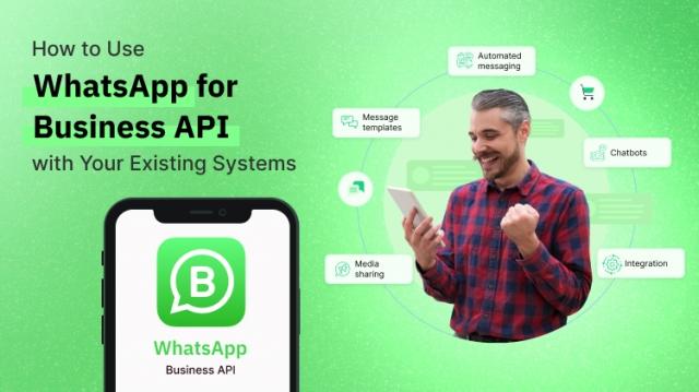 How to Use WhatsApp Business API: A Complete Guide