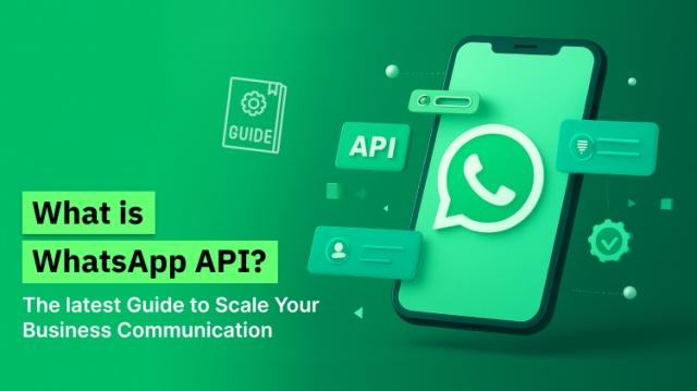 What is WhatsApp API? The Latest Guide to Scale Your Business Communication