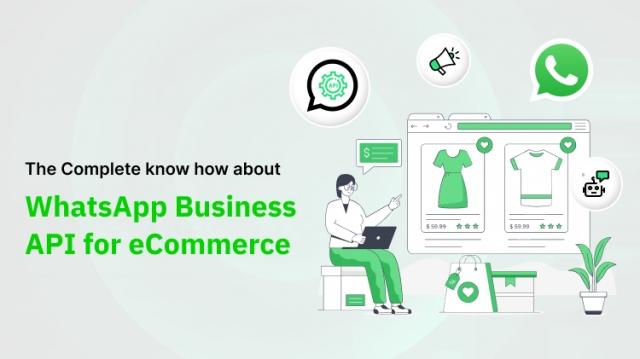 The Complete Know How About WhatsApp Business API for eCommerce