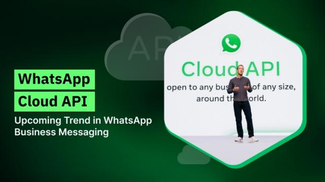 WhatsApp Cloud API: Upcoming Trend in WhatsApp Business Messaging